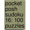 Pocket Posh Sudoku 16: 100 Puzzles door The Puzzle Society