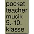 Pocket Teacher Musik 5.-10. Klasse