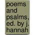 Poems and Psalms, Ed. by J. Hannah