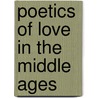 Poetics of Love in the Middle Ages door Norris J. Lacy