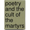 Poetry and the Cult of the Martyrs door Michael Roberts