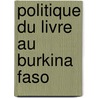 Politique du livre au Burkina Faso by Jacob Yarassoula Yarabatioula