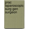 Prac Laparoscopic Surg Gen Surgeon by Peter MacIntyre