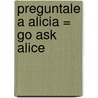 Preguntale A Alicia = Go Ask Alice door Anonimo