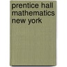 Prentice Hall Mathematics New York door Dan S. Kennedy