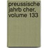 Preussische Jahrb Cher, Volume 133