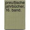 Preußische Jahrbücher, 16. Band. door Onbekend