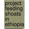 Project Feeding Shoats in Ethiopia door Haileselassie Ghebremariam
