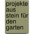 Projekte aus Stein für den Garten