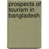 Prospects of Tourism in Bangladesh door Kanak Kanti Roy