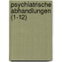 Psychiatrische Abhandlungen (1-12)