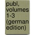 Publ, Volumes 1-3 (German Edition)