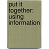 Put It Together: Using Information door Claire Throp