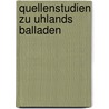 Quellenstudien zu Uhlands Balladen door Paul Eichholtz