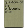 Questions on the Philosophy of Art by Wilbur Fiske Jr Comp Stone
