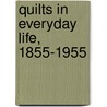 Quilts in Everyday Life, 1855-1955 door Janet E. Finley