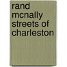 Rand McNally Streets of Charleston by Rand McNally and Company