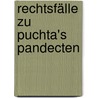 Rechtsfälle zu Puchta's Pandecten door Girtanner Wilhelm
