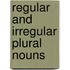 Regular and Irregular Plural Nouns