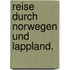 Reise durch Norwegen und Lappland.