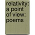 Relativity: A Point of View: Poems