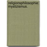 Religionsphilosophie: Mystizismus. door Carl A. Eschenmayer