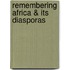 Remembering Africa & Its Diasporas