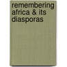 Remembering Africa & Its Diasporas door Audra A. Diptee