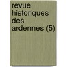 Revue Historiques Des Ardennes (5) door Edmond S. Nemaud