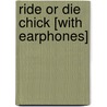 Ride or Die Chick [With Earphones] door J.M. Benjamin