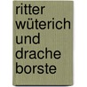 Ritter Wüterich und Drache Borste door Annette Langen