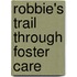 Robbie's Trail Through Foster Care