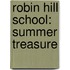 Robin Hill School: Summer Treasure