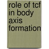 Role Of Tcf In Body Axis Formation by Miranda Molenaar