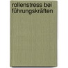 Rollenstress bei Führungskräften by Uta Berger