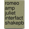 Romeo Amp Juliet Interfact Shakepb by Two-Can