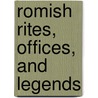 Romish Rites, Offices, and Legends by M.W. B 1803 Foye