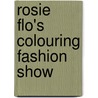 Rosie Flo's Colouring Fashion Show by Roz Streeten