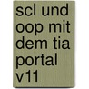 Scl Und Oop Mit Dem Tia Portal V11 door Johannes Hofer
