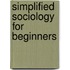 Simplified Sociology For Beginners