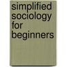 Simplified Sociology For Beginners door Julius Gathogo