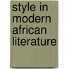 Style In Modern African Literature door Mumia Osaaji