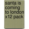 Santa Is Coming To London X12 Pack door Steve Smaleman