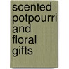 Scented Potpourri and Floral Gifts door Joanne Rippin