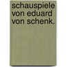 Schauspiele von Eduard von Schenk. door Eduard Von Schenk