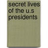 Secret Lives Of The U.S Presidents door Cormac O'Brien