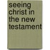 Seeing Christ in the New Testament