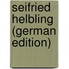 Seifried Helbling (German Edition) door Seemüller Joseph
