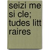 Seizi Me Si Cle; Tudes Litt Raires by ?Mile Faguet