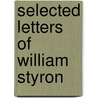 Selected Letters of William Styron door William Styron